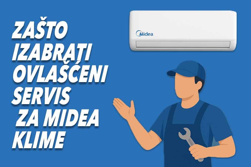 zašto izabrati ovlašćeni servis za midea klime